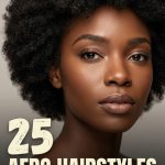 25 Afro Hairstyles Celebrating Natural Beauty and Shape