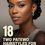 18 Two Patewo Hairstyles for Ladies with Traditional and Contemporary Styling