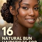 16 Natural Bun Hairstyles for Black Women with Texture and Defined Shapes