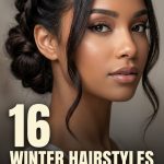 16 Winter Hairstyles with Braids, Buns and Protective Styling