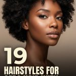 19 Hairstyles for Afro Hair with Natural Texture, Shape and Volume