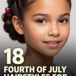 18 Fourth of July Hairstyles for Kids with Festive Braids and Accessories
