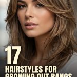 17 Hairstyles for Growing Out Bangs with Layers and Face-Framing Shapes