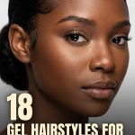 18 Gel Hairstyles for Black Hair with Sleek Parts and Defined Finishes