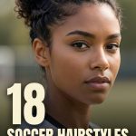 18 Soccer Hairstyles for Curly Hair for Sweat-Free Play